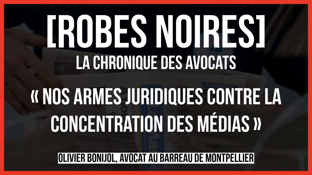 Nos armes juridiques contre la concentration des médias