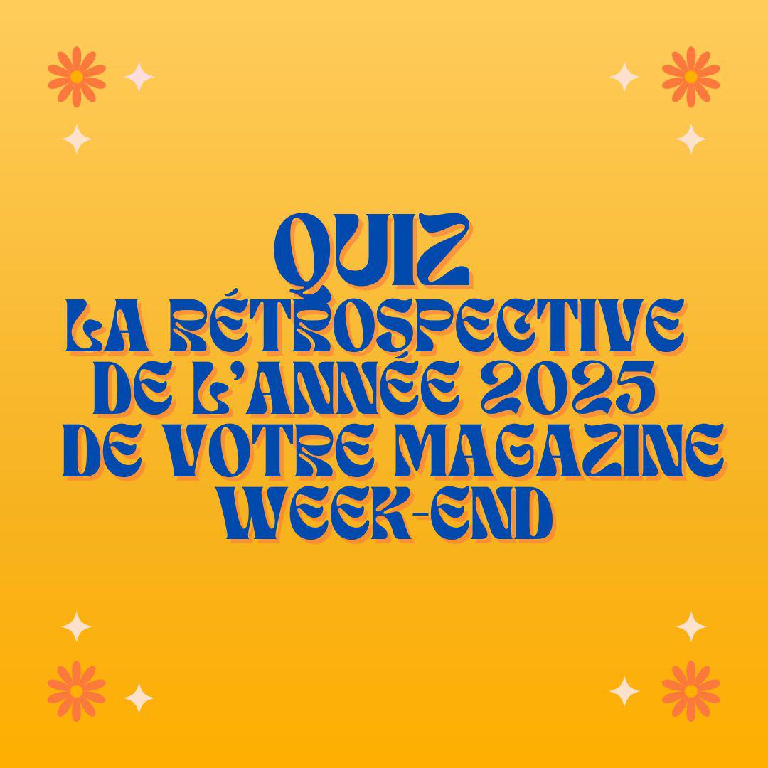 [Quiz] La rétrospective 2025 du supplément week-end !