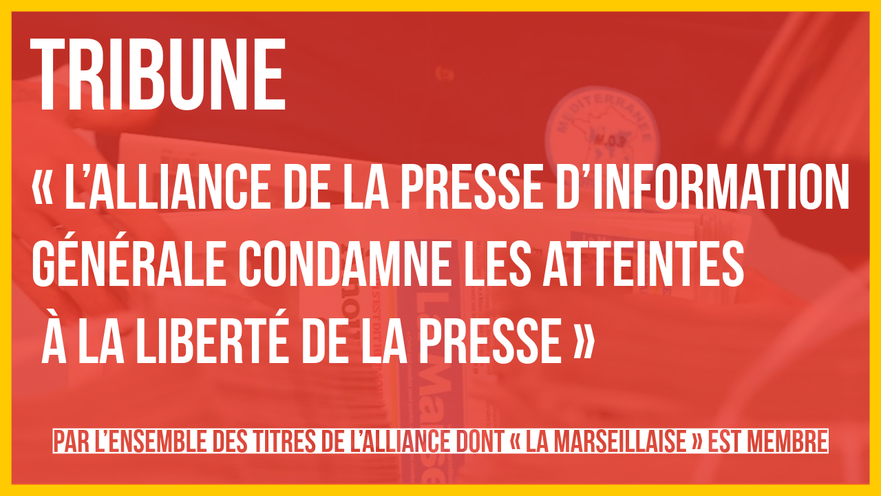[Tribune] L’Alliance de la presse d’information générale condamne les atteintes à la liberté de la presse