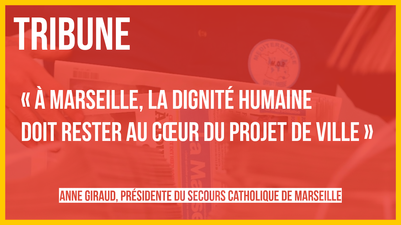 [Tribune] À Marseille, la dignité humaine doit rester au cœur du projet de ville