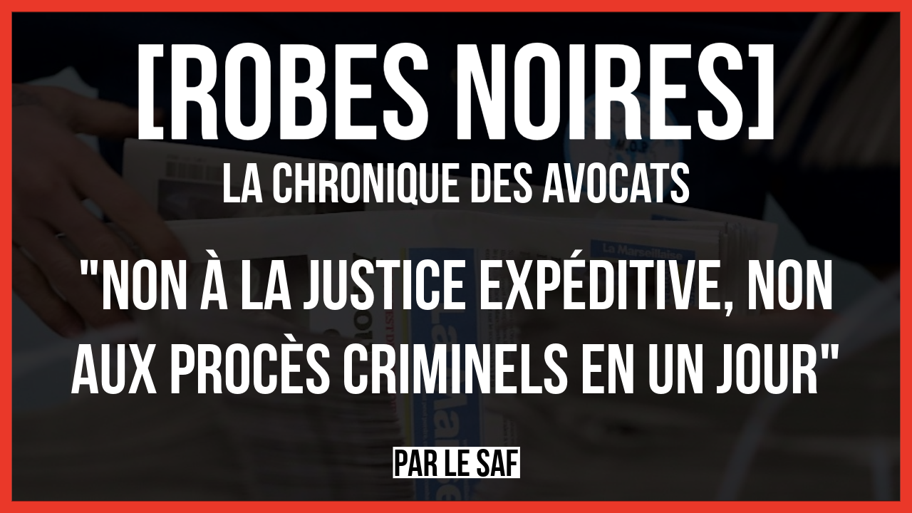 Non à la justice expéditive, non aux procès criminels en un jour