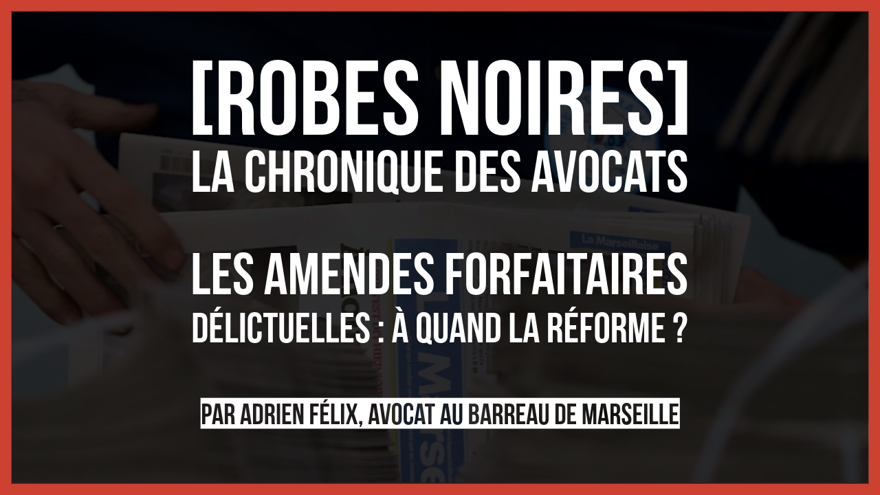 Les amendes forfaitaires délictuelles : à quand la réforme ?