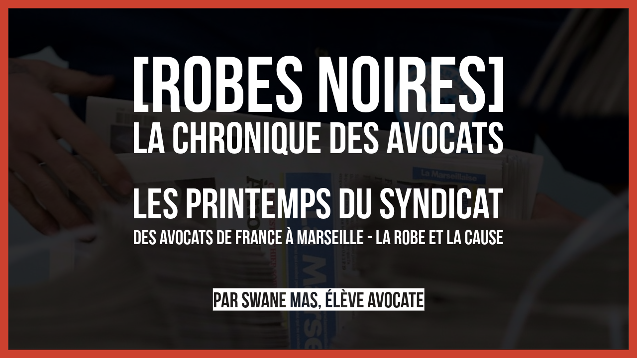 Les Printemps du Syndicat des avocats de France à Marseille – La robe et la cause