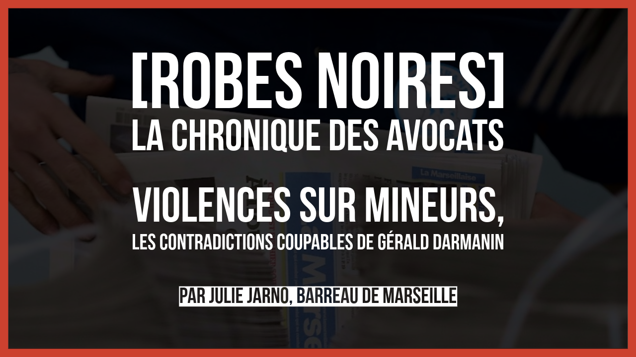 Violences sur mineurs, les contradictions coupables de Gérald Darmanin