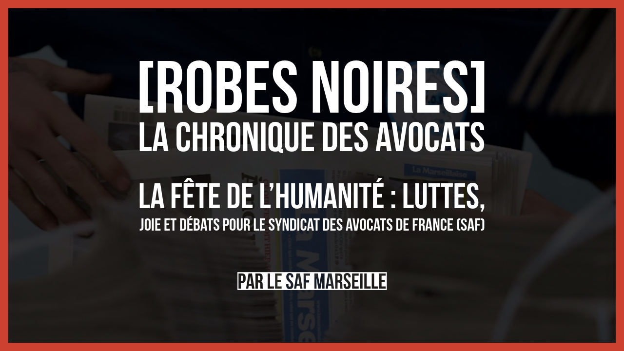 La Fête de l’Humanité&nbsp;: luttes, joie et débats pour le Syndicat des avocats de France (SAF)